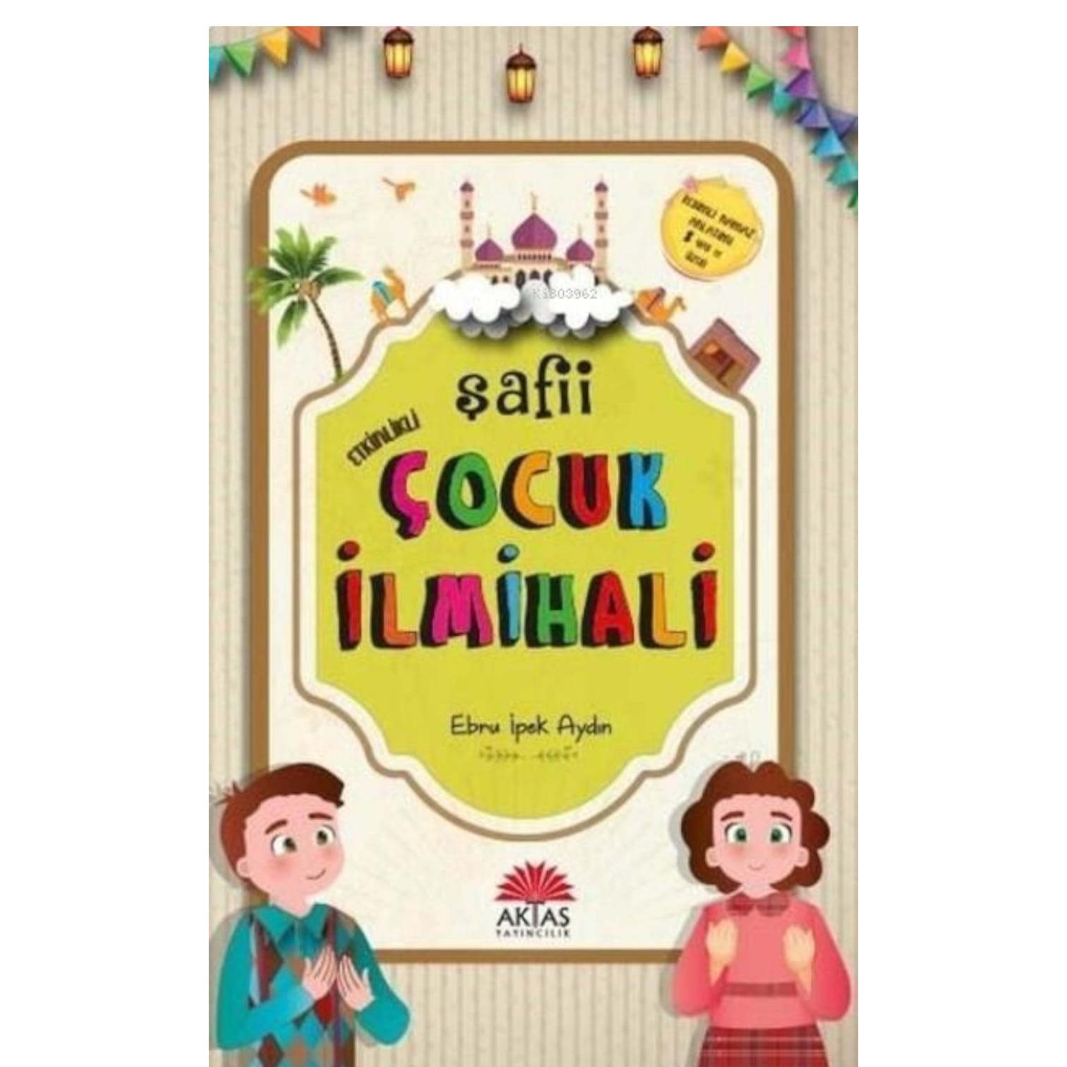 AKTAŞ ETKİNLİKLİ ŞAFİİ ÇOCUK İLMİHALİ 