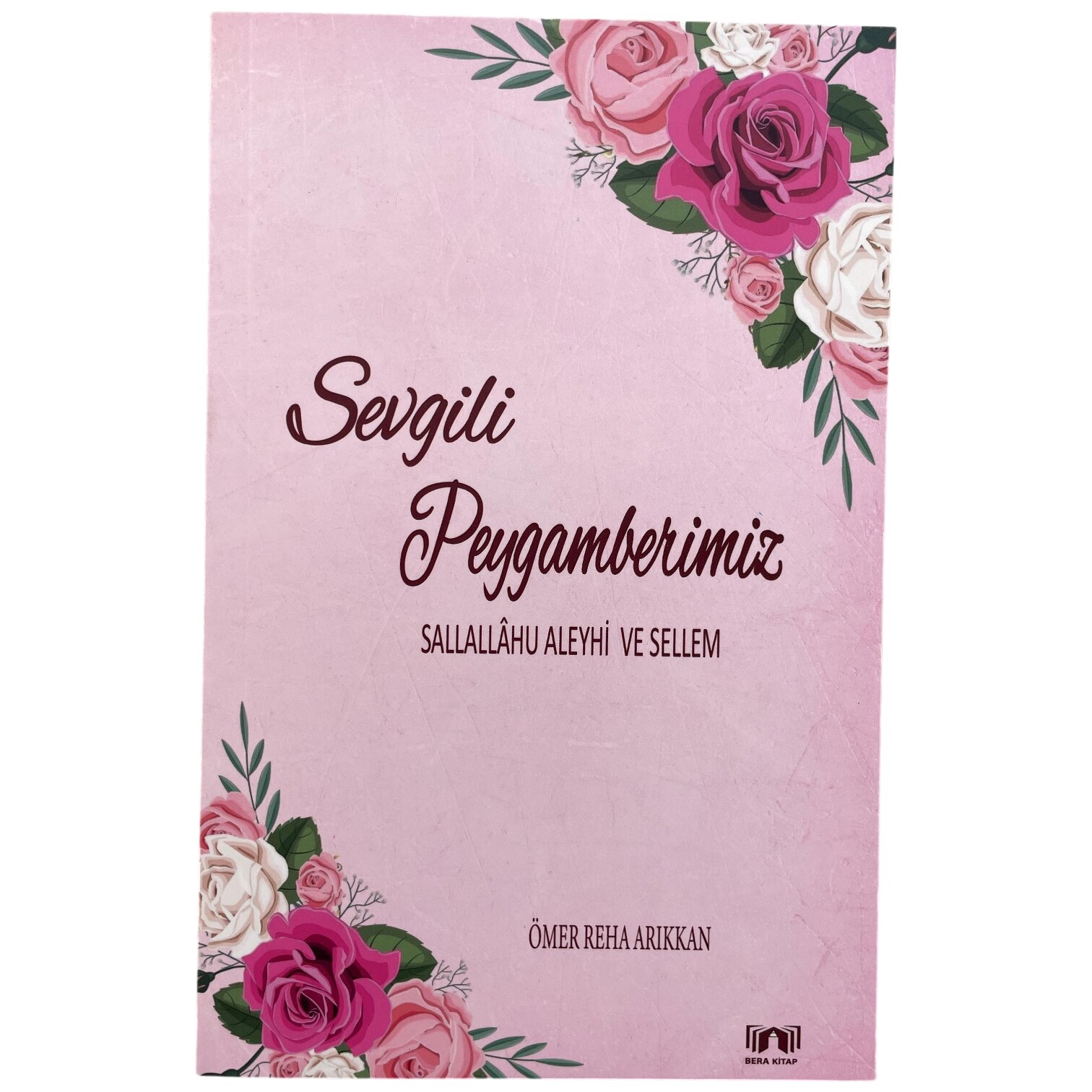 BERA SEVGİLİ PEYGAMBERİMİZ SALLALLAHU ALEYHİ VE SELLEM 