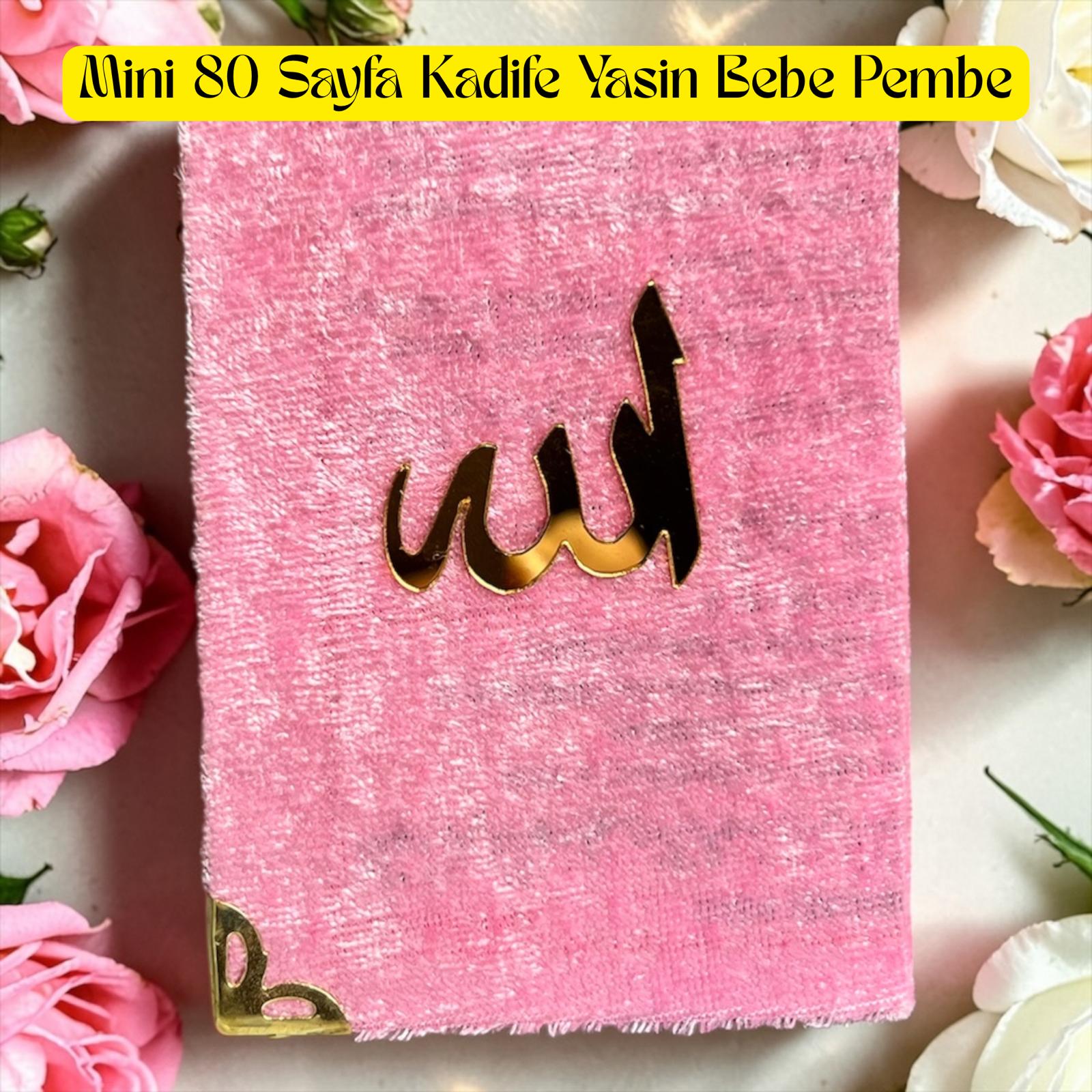 MİNİ BOY KADİFE KAPAK YASİN KİTABI SÜNGERSİZ 80 SAYFA PEMBE ZEMİNLİ BEBE PEMBE